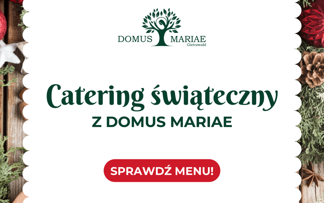 Domus Mariae: Tradycyjny Catering Wigilijny z Serca Warmii